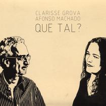Clarisse Grova & Afonso Machado - Que Tal - Cd