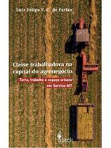 Classe trabalhadora na capital do agronegócio Classe trabalhadora na capital do agronegócio