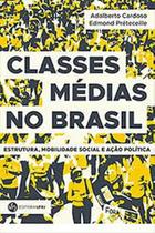 Classes Médias No Brasil: Estrutura, Mobilidade Social e Ação Politica Classes Médias No Brasil: Estrutura, Mobilidade Social e Ação Politica