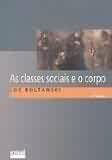 Classes sociais e o corpo, as Classes sociais e o corpo, as