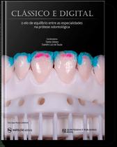 Clássico e digital o elo de equilíbrio entre as especialidades na prótese dentária - Editora Napoleão Clássico e digital o elo de equilíbrio entre as especialidades na prótese dentária - Editora Napoleão