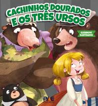 Clássicos Ilustrados - Cachinhos Dourados e os Três Ursos