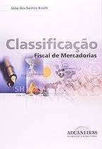 Classificação Fiscal de Mercadorias João dos Santos Bizelli