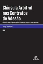 Clausula arbitral nos contratos de adesao: contratos de adesao de consumo, - ALMEDINA BRASIL Clausula arbitral nos contratos de adesao: contratos de adesao de consumo, - ALMEDINA BRASIL