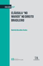 Cláusula no Waiver no Direito Brasileiro - Almedina Brasil