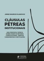 Cláusulas Pétreas Institucionais - uma prop. teór.sobre poder ref. const., dir.fund. inst. - 01ED/21 Cláusulas Pétreas Institucionais - uma prop. teór.sobre poder ref. const., dir.fund. inst. - 01ED/21