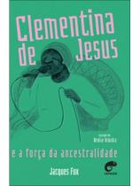 Clementina de jesus e a força da ancestralidade Clementina de jesus e a força da ancestralidade