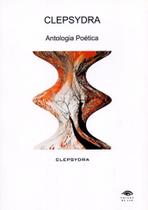 Clepsydra - Antologia Poética