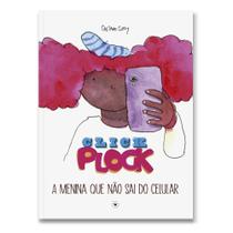 Click Plock: A Menina Que Não Sai do Celular Click Plock: A Menina Que Não Sai do Celular