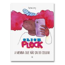 Click Plock: A Menina Que Não Sai do Celular Click Plock: A Menina Que Não Sai do Celular