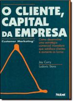 Cliente, o capital da empresa Cliente, o capital da empresa