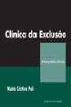 Clinica da exclusao - clinica psicanalitica - CASAPSI