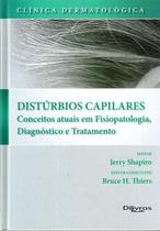 Clinica dermatologica disturbios capilares- conceitos atuais em fisiopatolo - DI LIVROS EDITORA LTDA