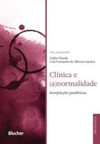 Clínica e (A)normalidade - Interpelações Pandêmicas - BLUCHER Clínica e (A)normalidade - Interpelações Pandêmicas - BLUCHER