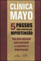 Clinica Mayo - 5 Passos Para o Controle da Hipertensão