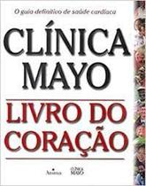 Clinica mayo: livro do coracao - ANIMA - GRUPO RECORD Clinica mayo: livro do coracao - ANIMA - GRUPO RECORD