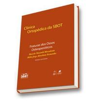 Clinica Ortopedica Da Sbot - Fraturas Dos Ossos Osteoporodicos - GUANABARA KOOGAN