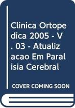 Clínica Ortopédica - Vol. 6/3: Atualização em Paralisia Cerebral