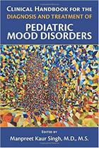 Clinical handbook for the diagnosis and treatment of pediatric mood disorde