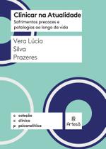 Clinicar Na Atualidade - Sofrimentos Precoces e Patologias Ao Longo Da Vida Clinicar Na Atualidade - Sofrimentos Precoces e Patologias Ao Longo Da Vida