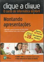 Clique a Clique - O Curso de Informática da Abril - Montando Apresentações Clique a Clique - O Curso de Informática da Abril - Montando Apresentações