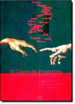 Clone de Prometeu, O: A Biotecnologia no Brasil, Uma Abordagem Para a Avaliação Clone de Prometeu, O: A Biotecnologia no Brasil, Uma Abordagem Para a Avaliação