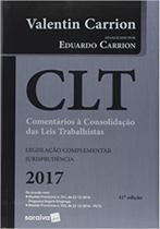 Clt: Comentários À Consolidação das Leis Trabalhistas - Legislação Complementar Jurisprudência 2017