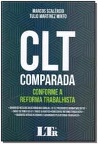 Clt Comparada : Conforme a Reforma Trabalhista - LTR