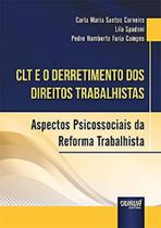 CLT e o Derretimento dos Direitos Trabalhistas - Aspectos Psicossociais da Reforma Trabalhista - Juruá CLT e o Derretimento dos Direitos Trabalhistas - Aspectos Psicossociais da Reforma Trabalhista - Juruá