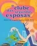 Clube das segundas esposas, o - deixe de engolir sapos e seja feliz