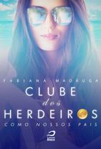 Clube dos Herdeiros: Como Nossos Pais - Madruga, Fabiana - Edicao 2015
