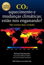 CO2. Aquecimento e Mudanças Climáticas: Estão nos Enganando: Não existem duas verdades