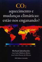 Co2 - aquecimento e mudanças climaticas - estao nos enganando