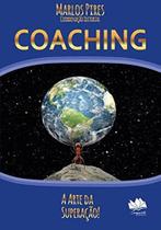 Coaching. A Arte da Superação! Coaching. A Arte da Superação!