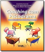 Coaching Com Psicodrama: Potencializando Indivíduos e Organizações - WAK