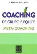 Coaching de Grupo e Equipe - Meta-Coaching - QUALITYMARK EDITORA