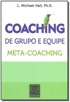 Coaching de Grupo e Equipe: Meta-coaching