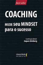 Coaching - Mude Seu Mindset Para o Sucesso - Volume 1 Coaching - Mude Seu Mindset Para o Sucesso - Volume 1