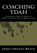 Coaching TDAH: Coaching para jovens e adultos com TDAH Coaching TDAH: Coaching para jovens e adultos com TDAH