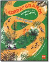 Cobra-Grande - História da Amazônia - SM EDICOES Cobra-Grande - História da Amazônia - SM EDICOES