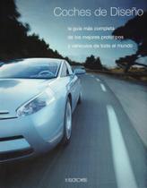 Coches de Diseño: La Guia Mas Completa de Los Mejores Prototipos Y Vehiculos de Todo El Mundo Coches de Diseño: La Guia Mas Completa de Los Mejores Prototipos Y Vehiculos de Todo El Mundo