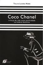 Coco Chanel: a Forca de Vida Como Positividade...
