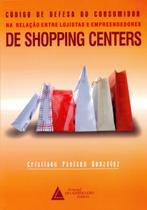 Código de Defesa do Consumidor na Relação entre Lojistas e Empreendedores de Shopping Centers - Livraria do Advogado