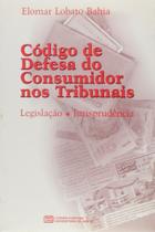Código de Defesa do Consumidor nos Tribunais: Legislação, Jurisprudência