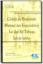 Código de Hamurabi - Manual dos Inquisidores - Lei das XII Tábuas - Lei de Talião - Edijur
