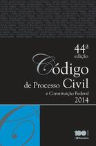 CODIGO DE PROCESSO CIVIL E CONSTITUICAO FEDERAL - 44º ED -