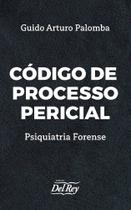 Código De Processo Pericial - Psiquiatria Forense - Del Rey