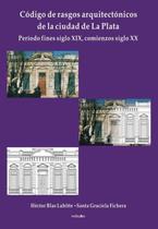 Código de rasgos arquitectónicos de la ciudad de La Plata. Tomo 1 - Espanhol - BIBLIOMANAGER