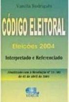 Codigo Eleitoral Interpretado E Referenciado - Eleicoes 2004 Codigo Eleitoral Interpretado E Referenciado - Eleicoes 2004