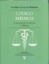 Código Médico - A Legislação da Saúde no Brasil - All print Código Médico - A Legislação da Saúde no Brasil - All print